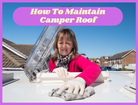 lady cleaning camper roof